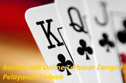 Bandar Judi Online Terbesar Dengan Pelayanan Terbaik